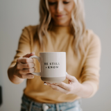 Be Still + Know Coffee Mug