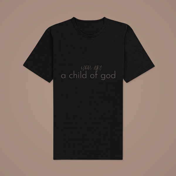 BLACK YOU ARE A CHILD OF GOD TEE