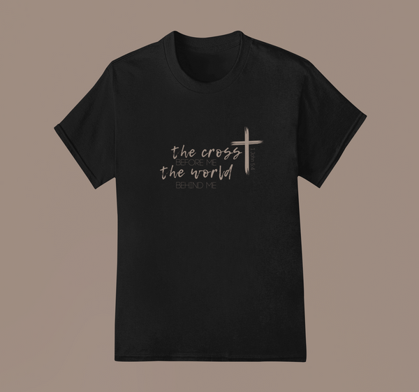 THE CROSS BEFORE ME, THE WORLD BEHIND ME TEE